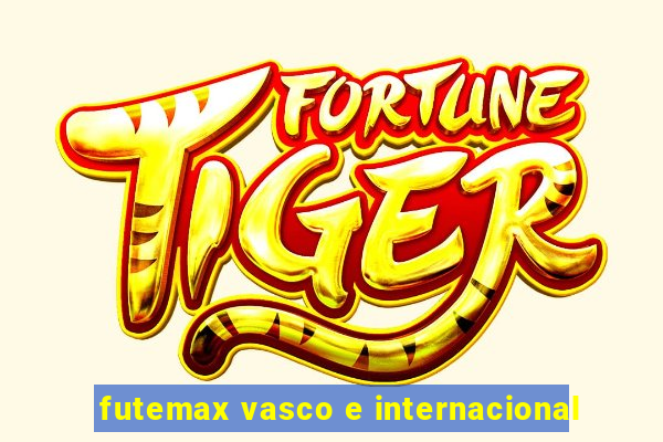 futemax vasco e internacional